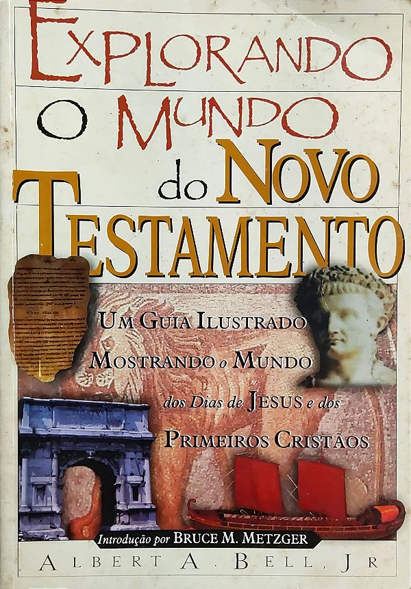 Explorando o Mundo do Novo Testamento - Albert A. Bell Jr