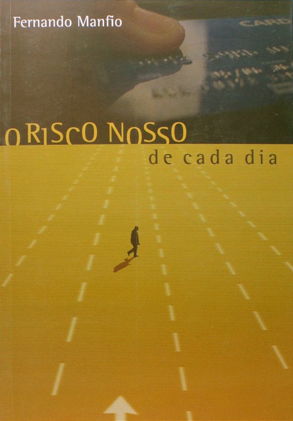 O Risco Nosso de Cada Dia - Fernando Manfio