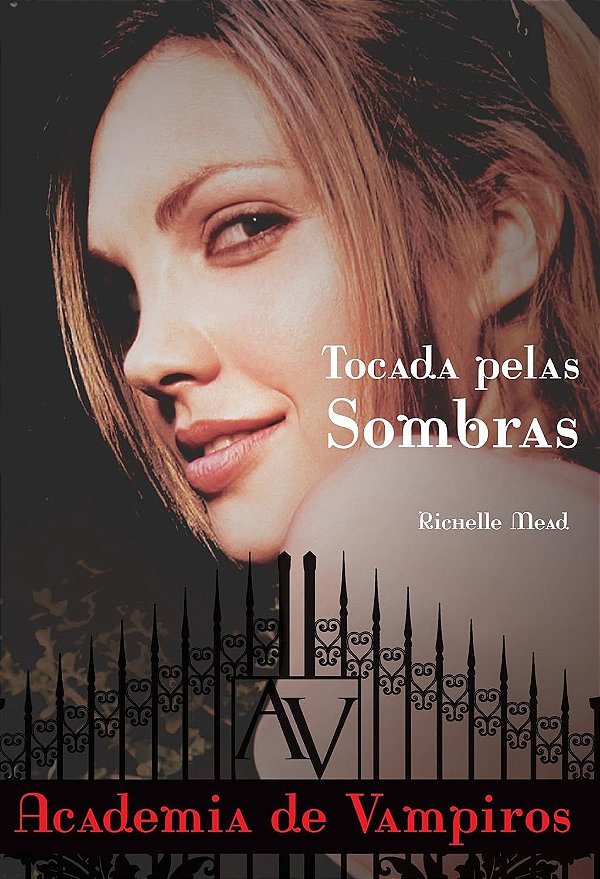 Academia de Vampiros - Volume 3 - Tocada pelas Sombras - Richelle Mead #SS