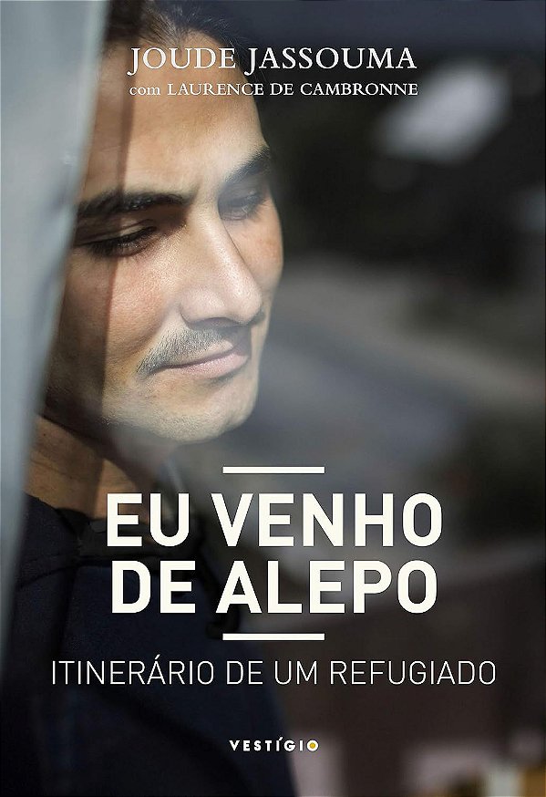 Eu Venho de Alepo - Itinerário de um Refugiado - Joude Jassouma; Laurence de Cambronne #SS