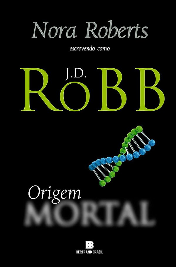 Série Mortal - Volume 21 - Origem Mortal - J. D. Robb; Nora Roberts #SS
