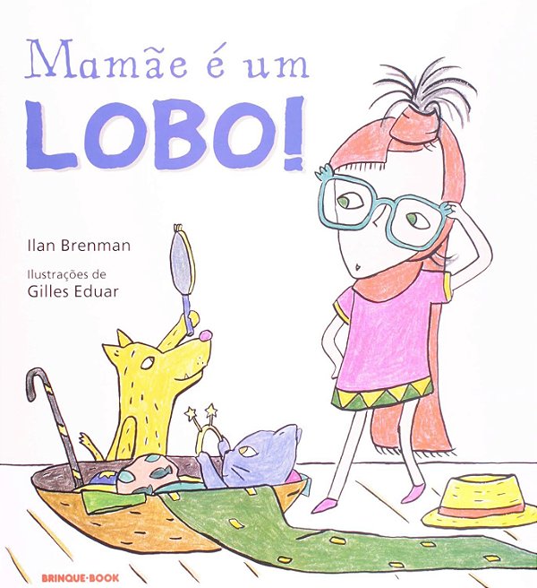 Mamãe é um lobo! - Ilan Brenman