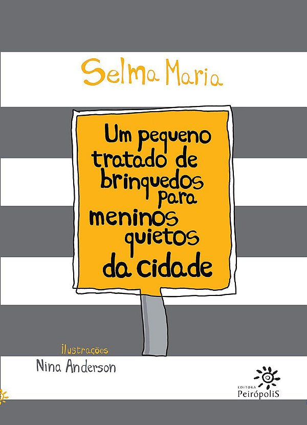 Um Pequeno Tratado de Brinquedos para Meninos Quietos da Cidade - Selma Maria