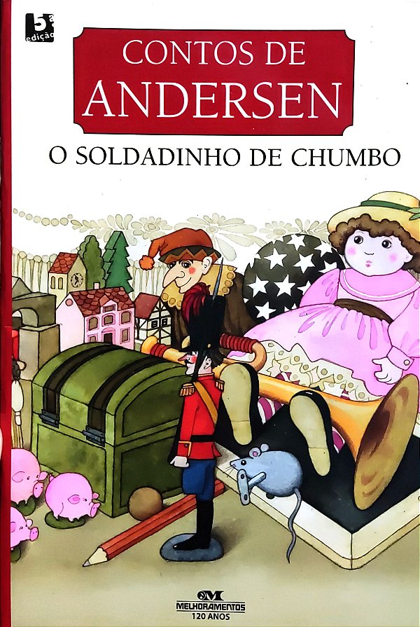 Contos de Andersen - O Soldadinho de Chumbo - Hans Christian Andersen