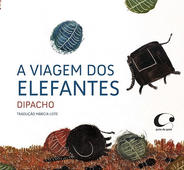 A Viagem dos Elefantes - Dipacho; Márcia Leite