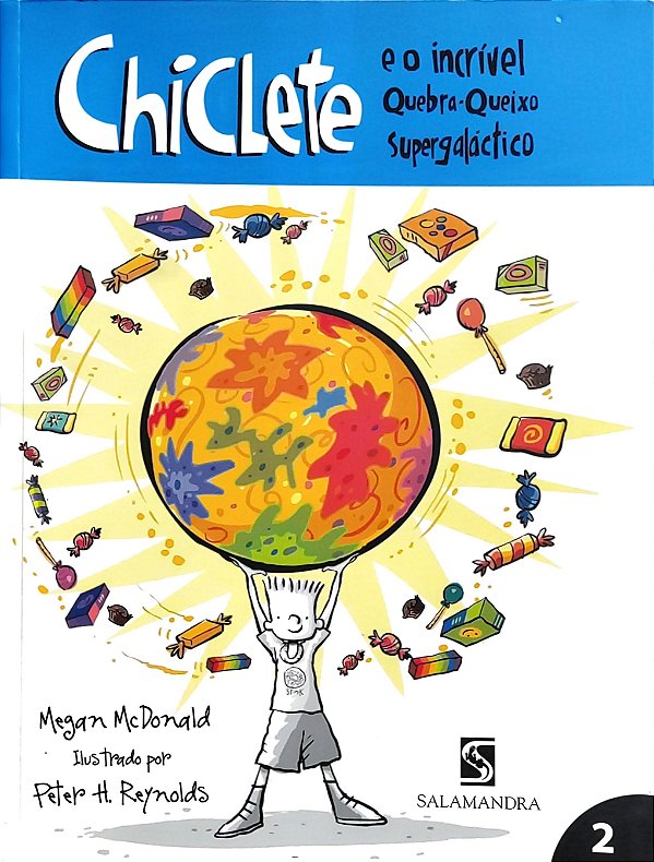 Chiclete - Volume 2 - E o Incrível Quebra-Queixo Supergaláctico - Megan McDonald; Peter H. Reynolds