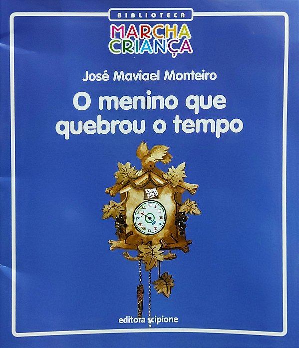 O Menino que Quebrou o Tempo - José Maviael Monteiro