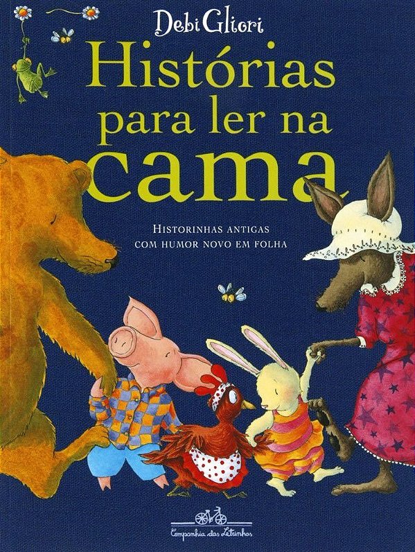 Histórias para Ler na Cama - Historinhas Antigas com Humor Novo em Folha - Debi Gliori; Heloisa Jahn