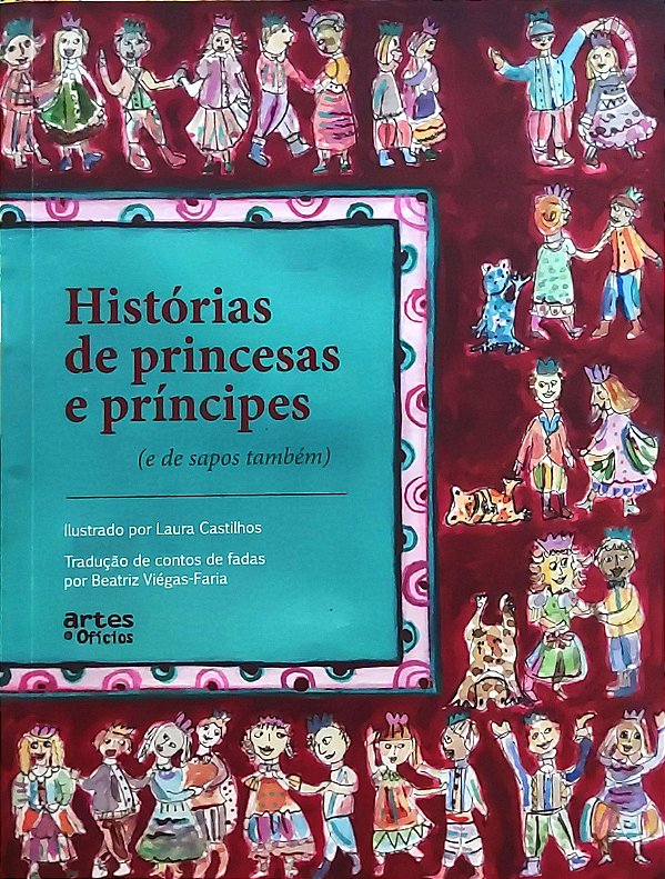 Histórias de Princesas e Príncipes (e de Sapos também) - Beatriz Viégas-Faria