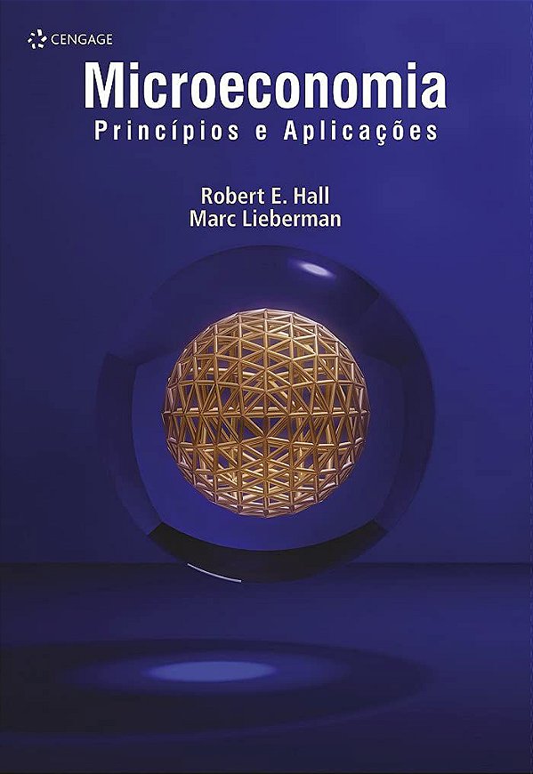 Microeconomia - Princípios e Aplicações - Robert E. Hall; Marc Lieberman