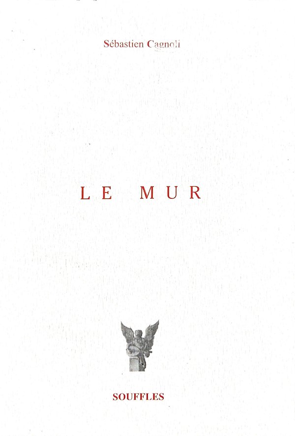 Le Mur - Sébastien Cagnoli