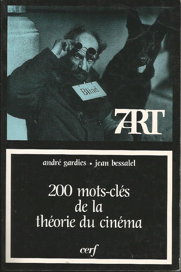 200 Mots-clés de la Théorie du Cinéma - André Gardies; Jean Bessalel