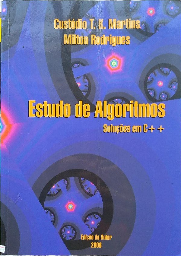 Estudo de Algoritmos - Soluções em C++ - Custódio T. K. Martins; Milton Rodrigues