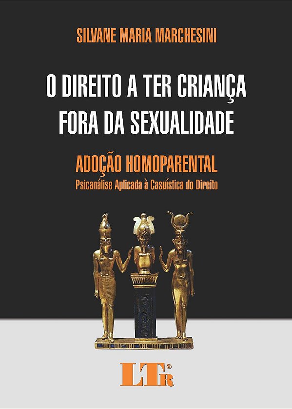 O Direito a ter Criança fora da Sexualidade - Adoção Homoparental - Silvane Maria Marchesini