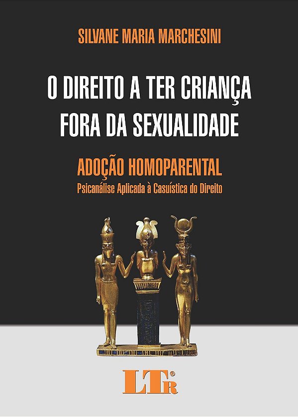 O Direito a ter Criança fora da Sexualidade - Adoção Homoparental - Silvane Maria Marchesini