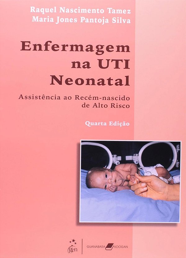 Enfermagem na UTI Neonatal - Raquel Nascimento Tamez; Maria Jones Pantoja Silva