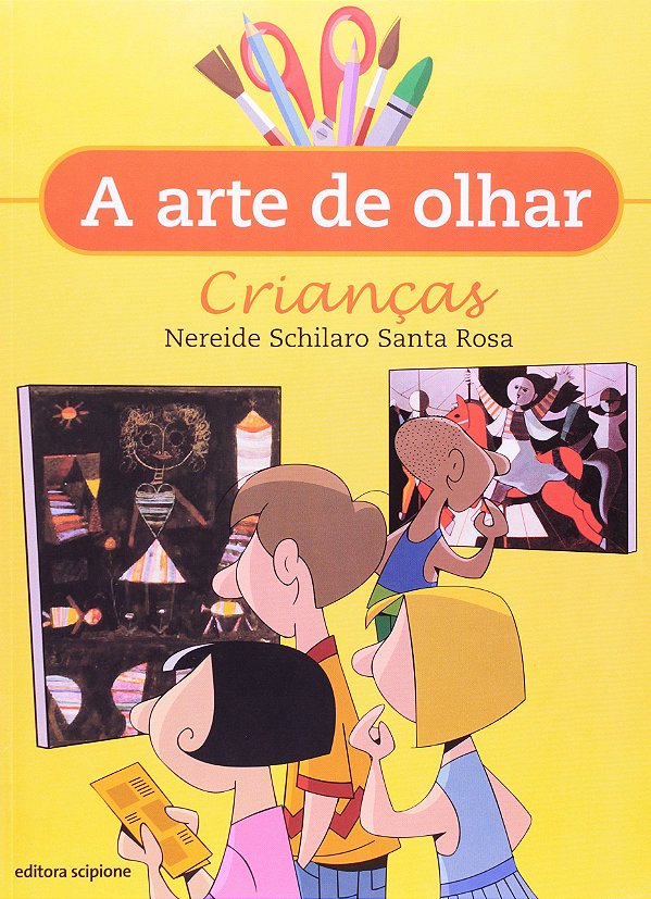 A Arte de Olhar Crianças - Nereide Schilaro Santa Rosa