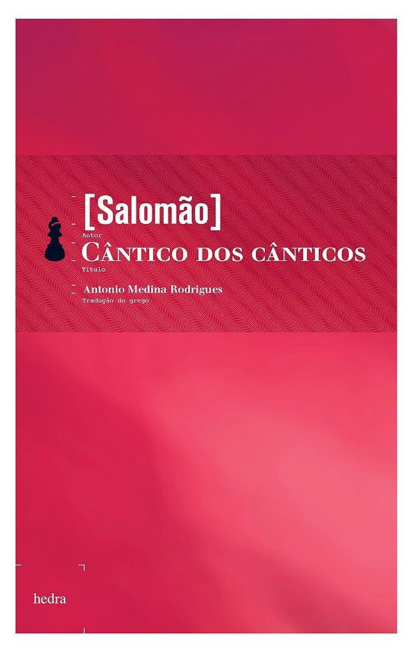 Cântico dos Cânticos - Salomão; Antonio Medina Rodrigues
