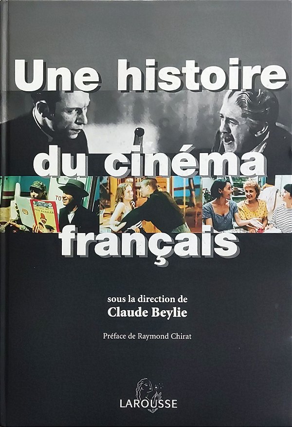 Une Histoire du Cinéma Français - Claude Beylie