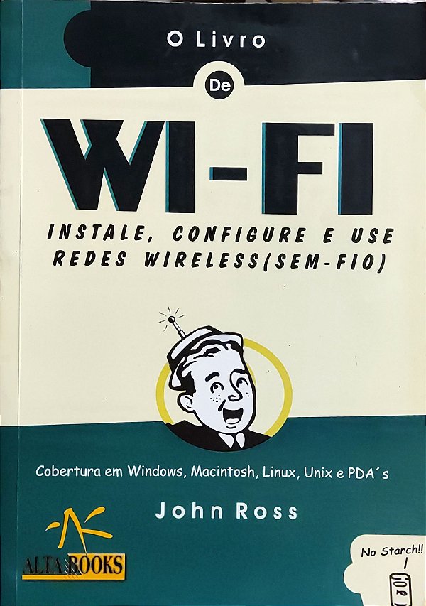 O Livro de Wifi - Instale, Configure e Use Redes Wireless (sem-fio) - John Ross