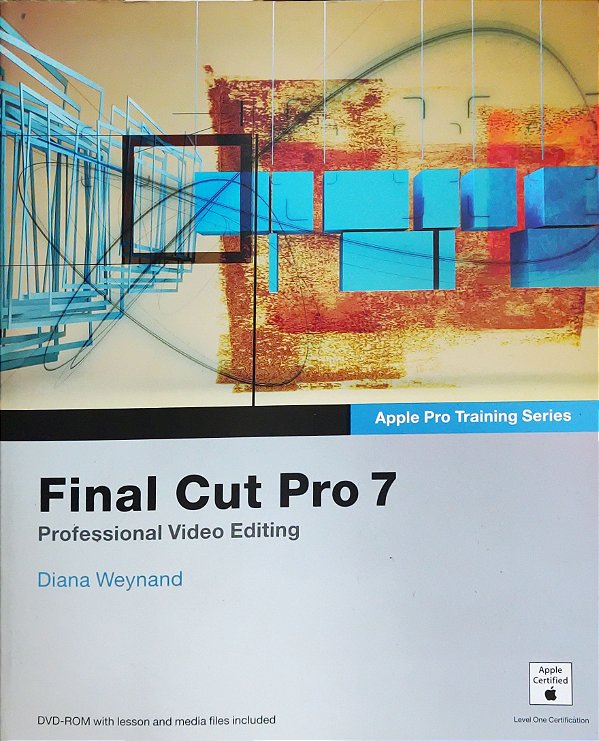 Apple Pro Training Series - Final Cut Pro 7 - Professional Video Editing - Diana Weynand