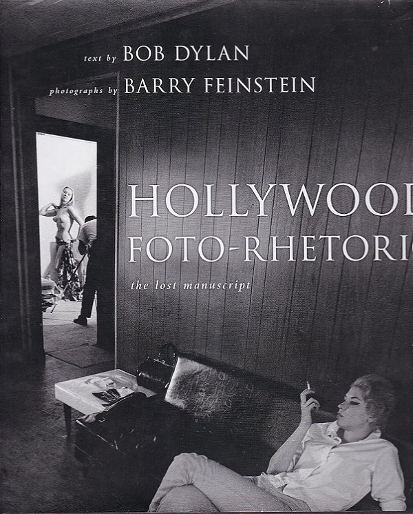 Hollywood Foto-Rhetoric - The Lost Manuscript - Bob Dylan; Barry Feinstein