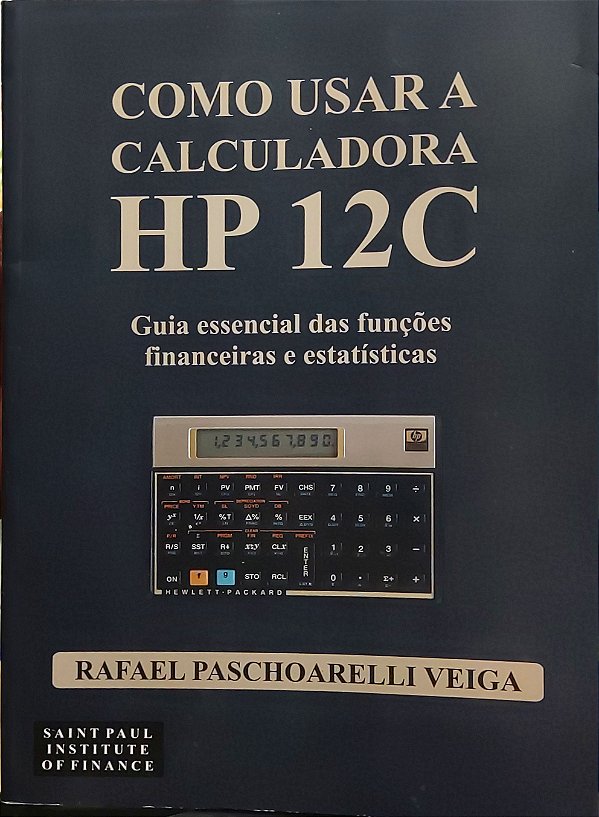Como usar a Calculadora HP 12C - Rafael Paschoarelli Veiga