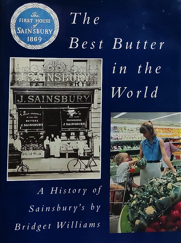 The Best Butter in the World - A History of Sainsbury - Bridget Williams