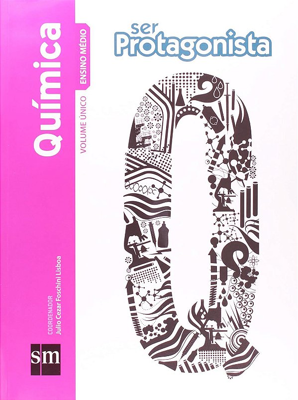 Ser Protagonista - Química - Volume Único - Ensino Médio - Julio Cezar Foschini Lisboa
