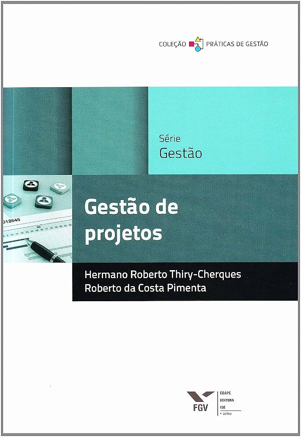 Gestão de Projetos - Hermano Roberto Thiry-Cherques; Roberto da Costa Pimenta