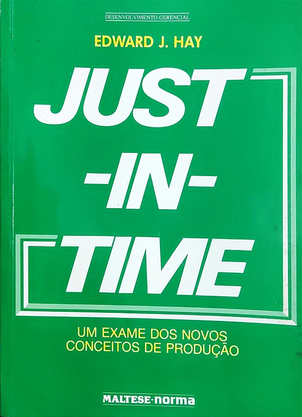 Just-In-Time - Um Exame dos Novos Conceitos de Produção - Edward J. Hay