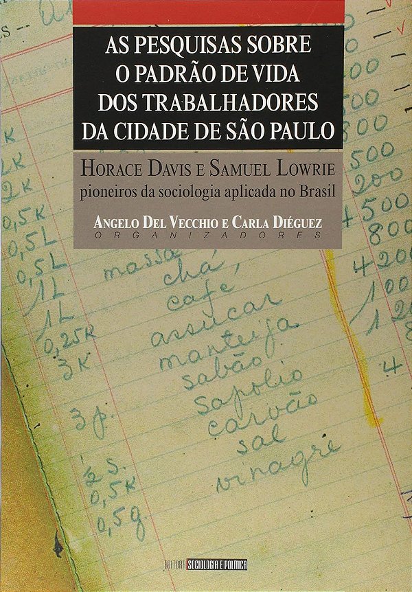 As Pesquisas Sobre o Padrão de Vida dos Trabalhadores da cidade de São Paulo - Angelo Del Vecchio; Carla Diéguez