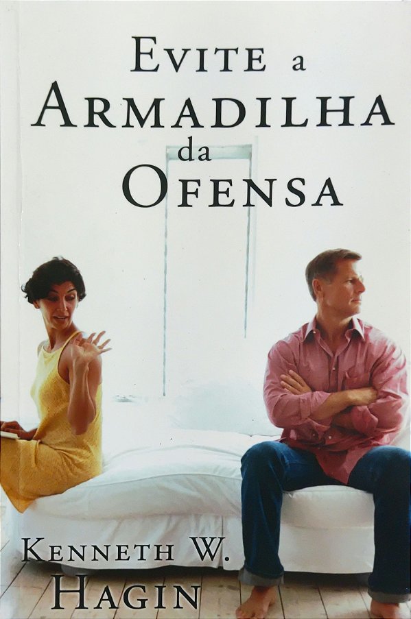 Evite a Armadilha da Ofensa - Kenneth W. Hagin