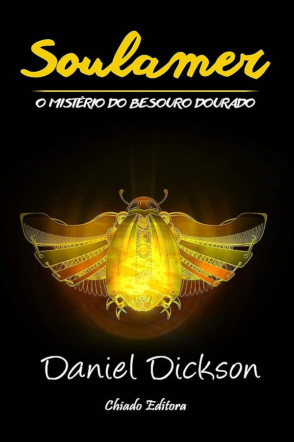 Soulamer - O Mistério do Besouro Dourado - Daniel Dickson