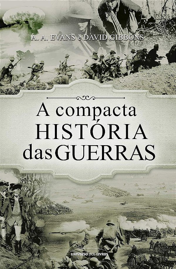 A Compacta História das Guerras - A. A. Evans; David Gibbons