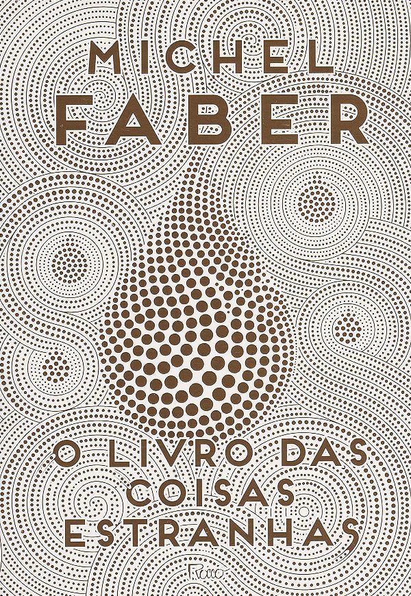 O Livro das Coisas Estranhas - Michel Faber
