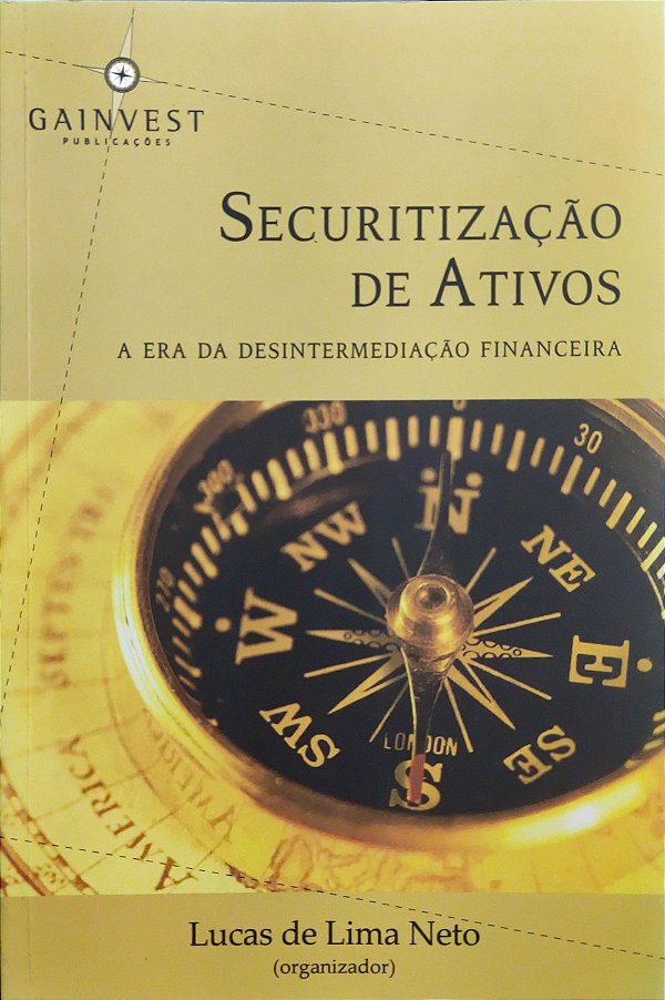 Securitização de Ativos - A Era da Desintermediação Financeira - Lucas de Lima Neto