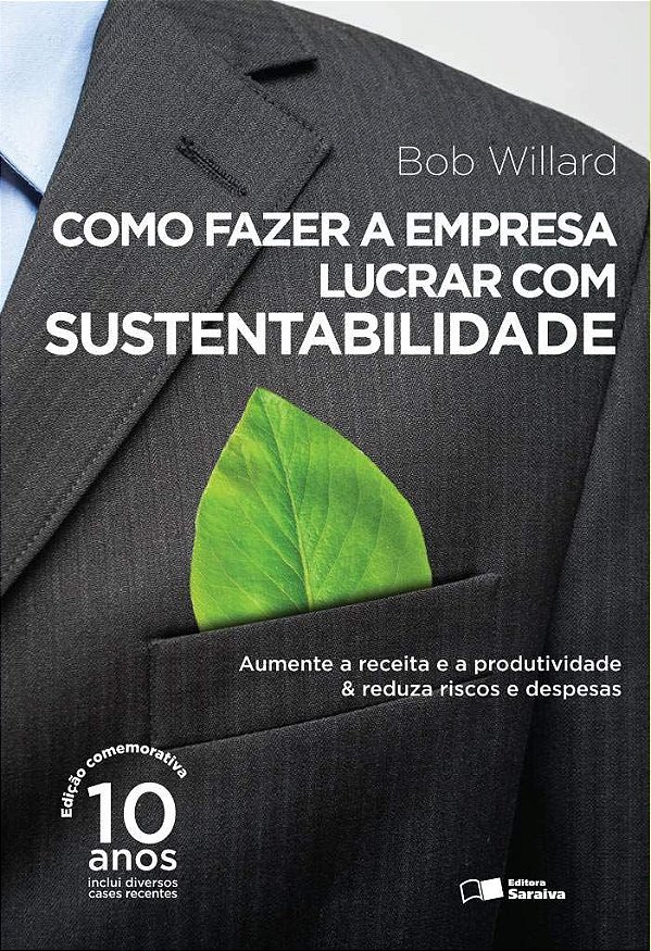 Como Fazer a Empresa Lucrar com Sustentabilidade - Bob Willard