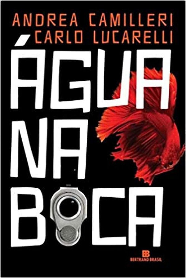 Água na Boca - Andrea Camilleri; Carlo Lucarelli