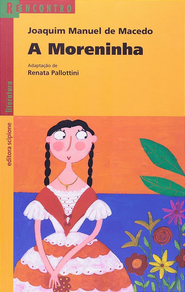 A Moreninha - Joaquim Manuel de Macedo (Renata Pallottini)