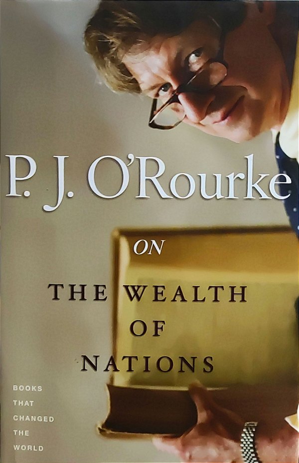 The Wealth of Nations - P. J. O'Rourke