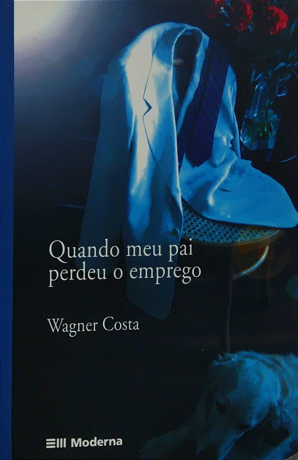 Quando meu pai perdeu o emprego - Wagner Costa
