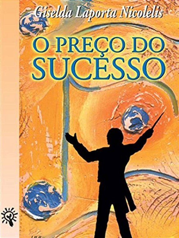 O preço do sucesso - Giselda Laporta Nicolelis