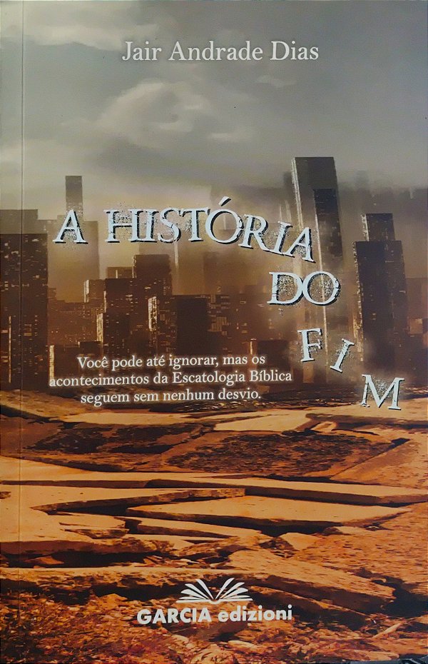 A História do Fim - Jair Andrade Dias