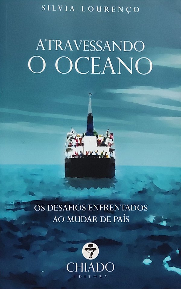 Atravessando o oceano - Os desafios enfrentados ao mudar de país - Silvia Lourenço