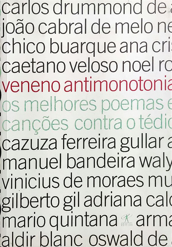 Veneno Antimonotonia - Os melhores poemas e canções contra o tédio - Eucanaã Ferraz; Vários Autores