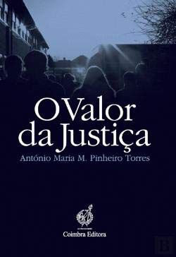 O Valor da Justiça - António Maria M. Pinheiro Torres
