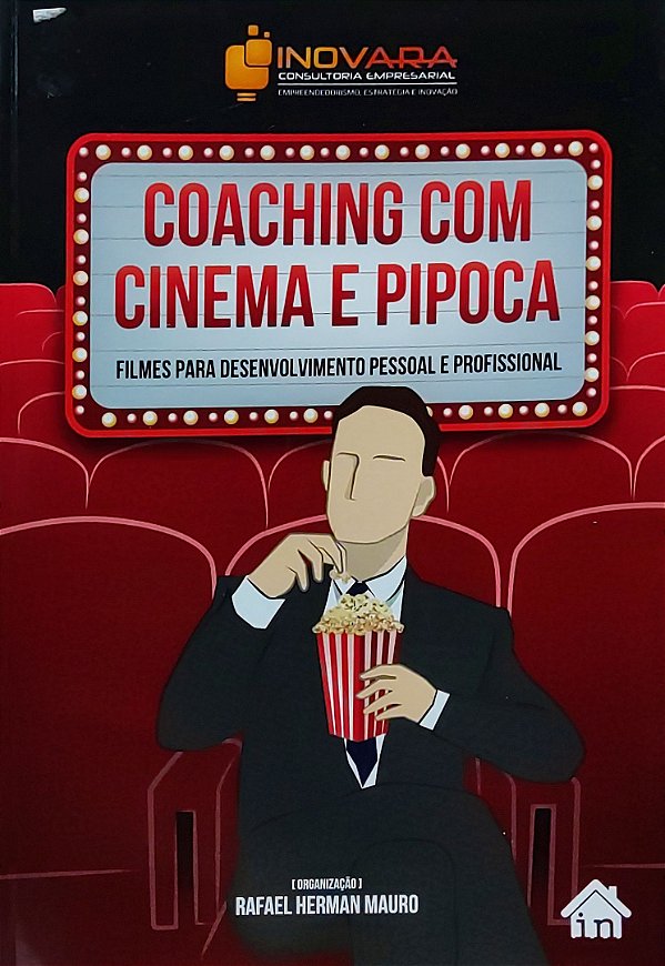 Coaching com Cinema e Pipoca - Filmes para desenvolvimento Pessoal e Profissional - Rafael Herman Mauro