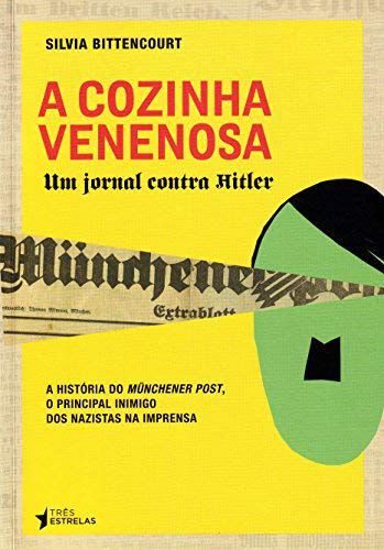 A Cozinha Venenosa - Jornal contra Hitler - Silvia Bittencourt