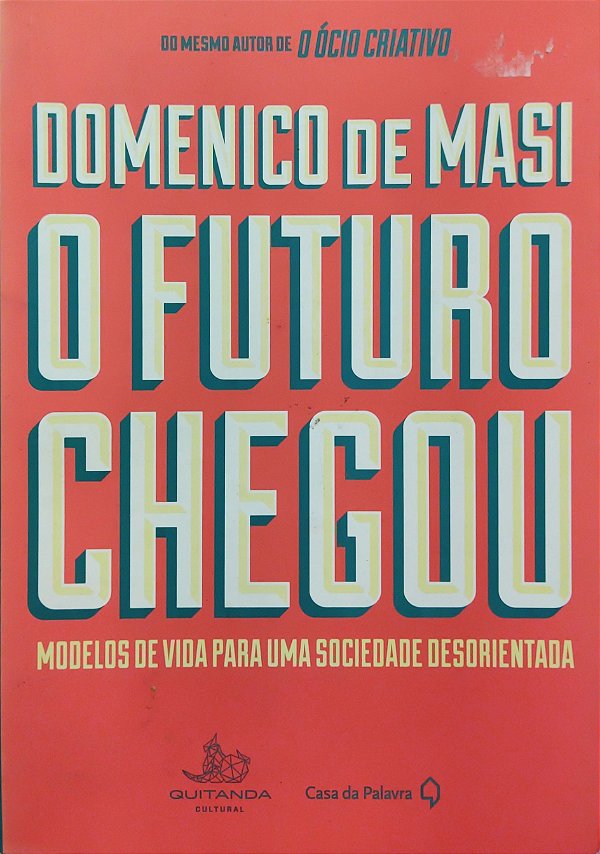 O Futuro Chegou - Domenico de Masi